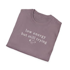 Low Energy But Still Trying T-Shirt