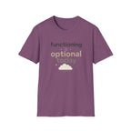 Functioning Is Optional Today T-Shirt