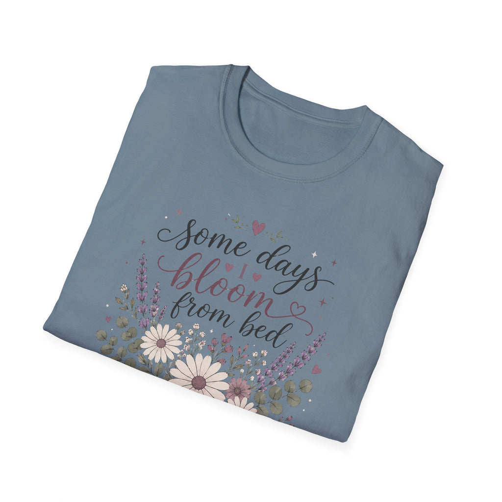 Some Days I Bloom From Bed T-Shirt