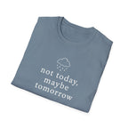 Not Today, Maybe Tomorrow T-Shirt