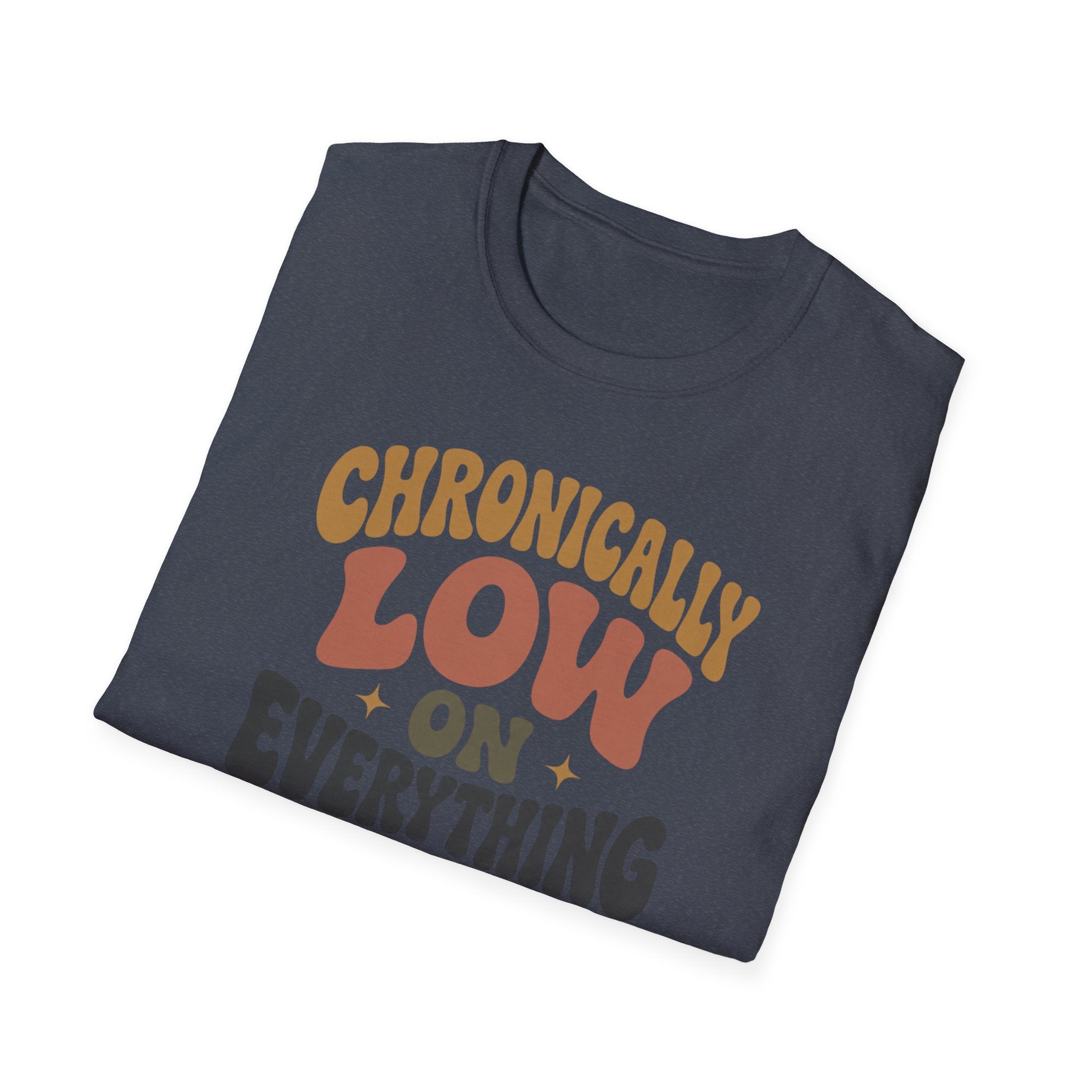 Chronically Low on Everything T-Shirt
