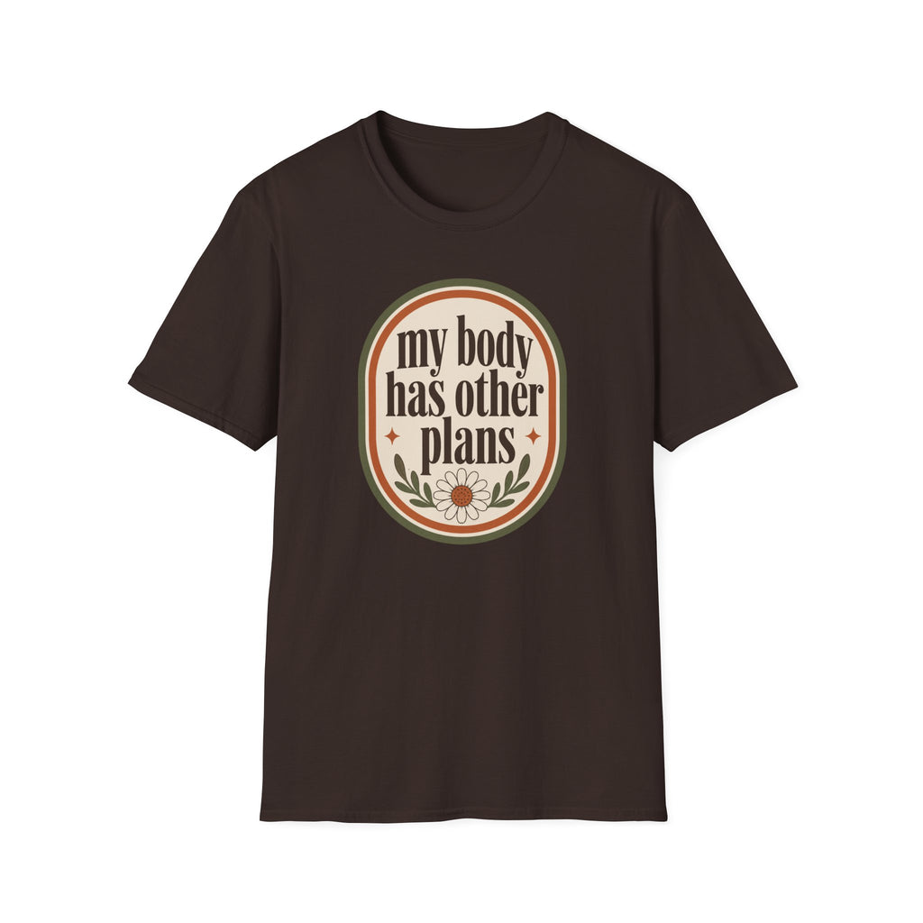 My Body Has Other Plans T-Shirt