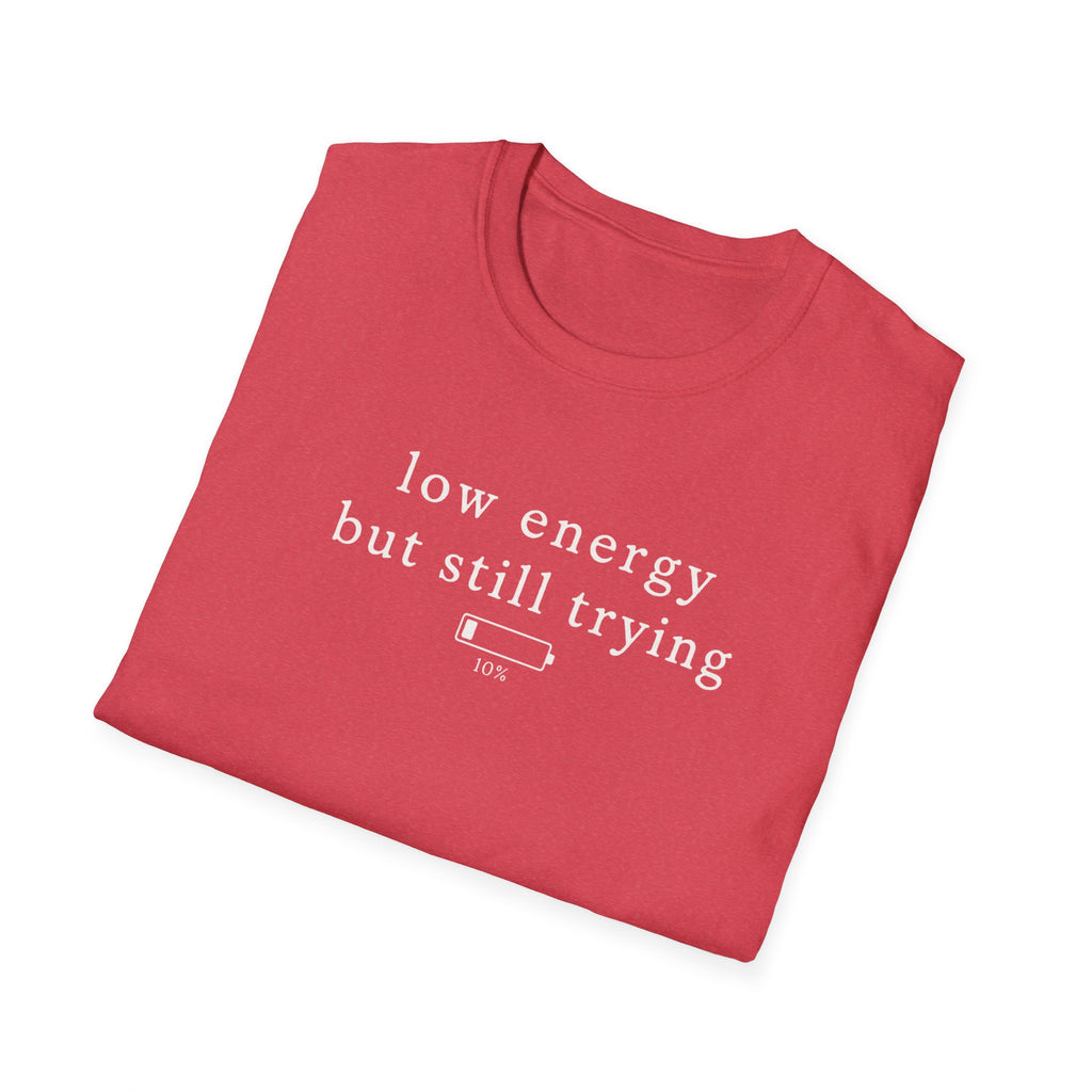 Low Energy But Still Trying T-Shirt
