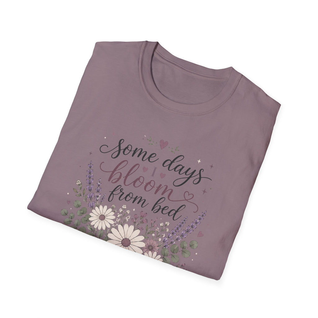 Some Days I Bloom From Bed T-Shirt