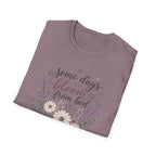 Some Days I Bloom From Bed T-Shirt