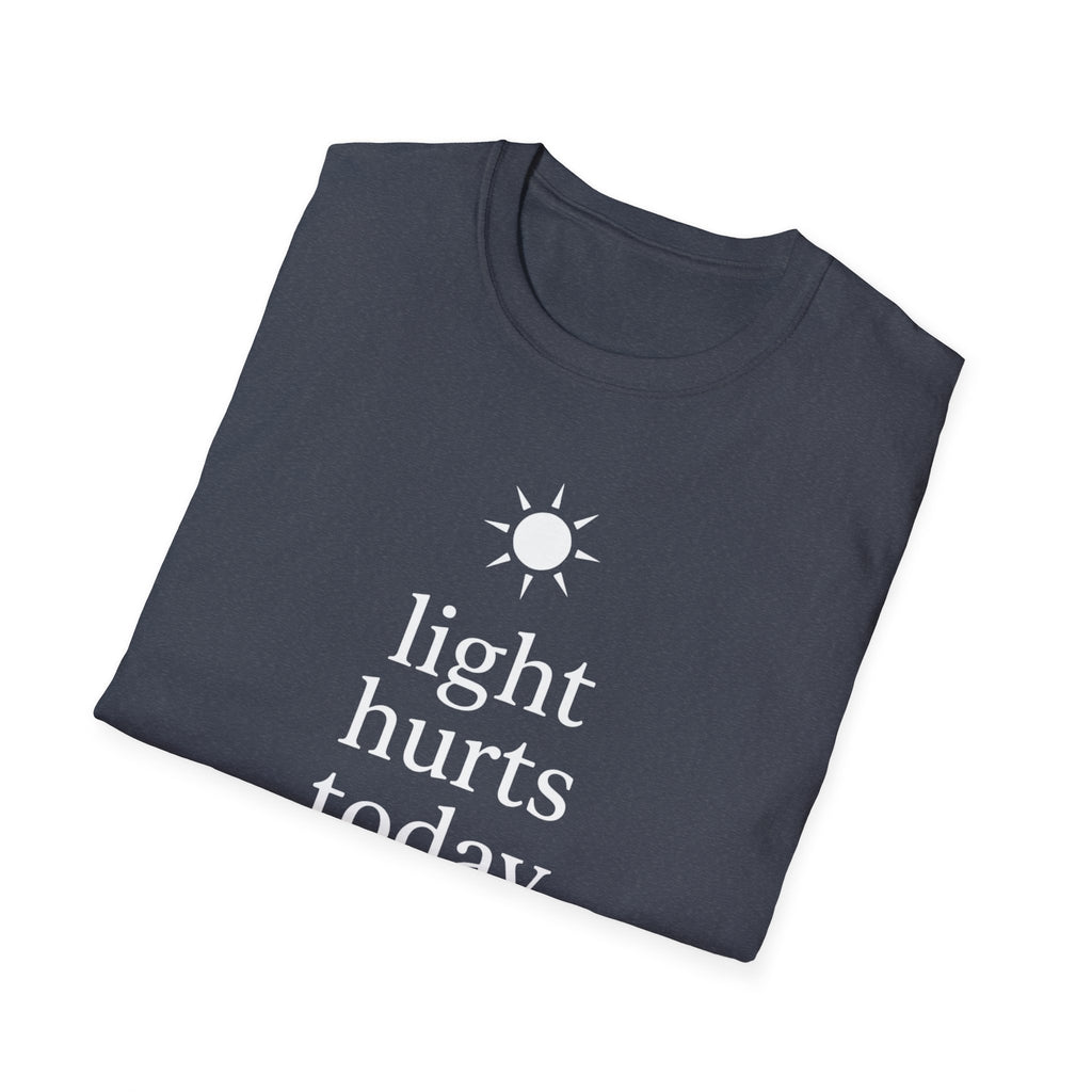 Light Hurts Today T-Shirt