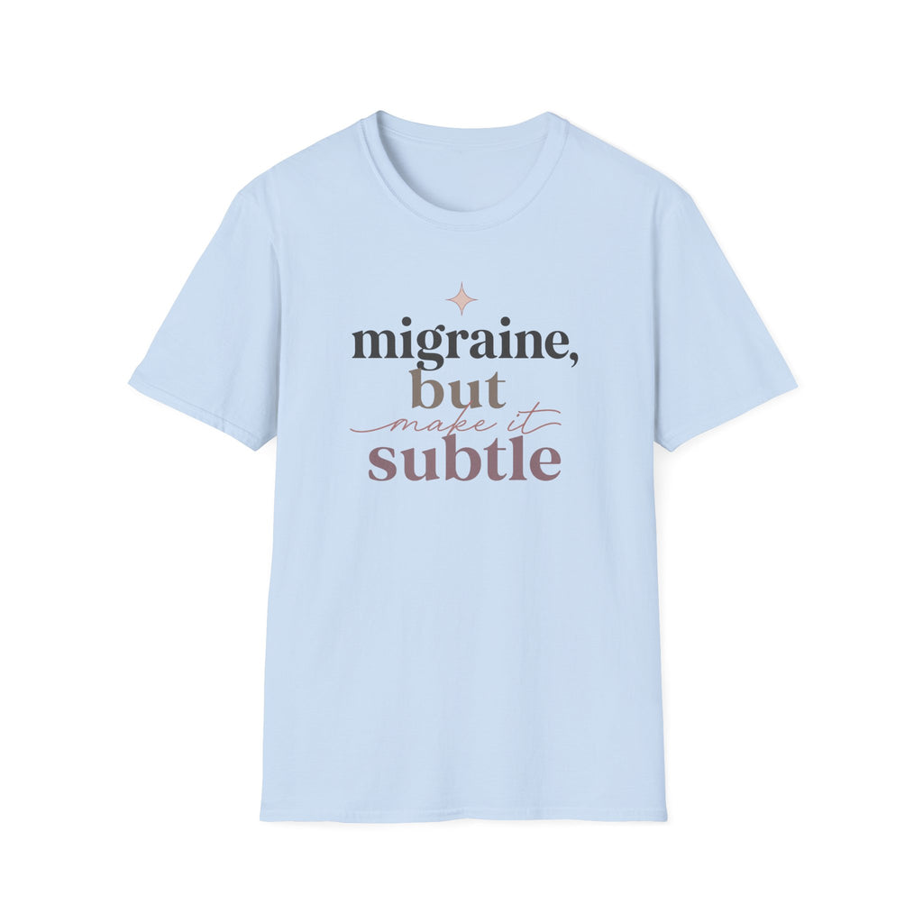 Migraine But Make It Subtle T-Shirt