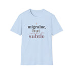 Migraine But Make It Subtle T-Shirt