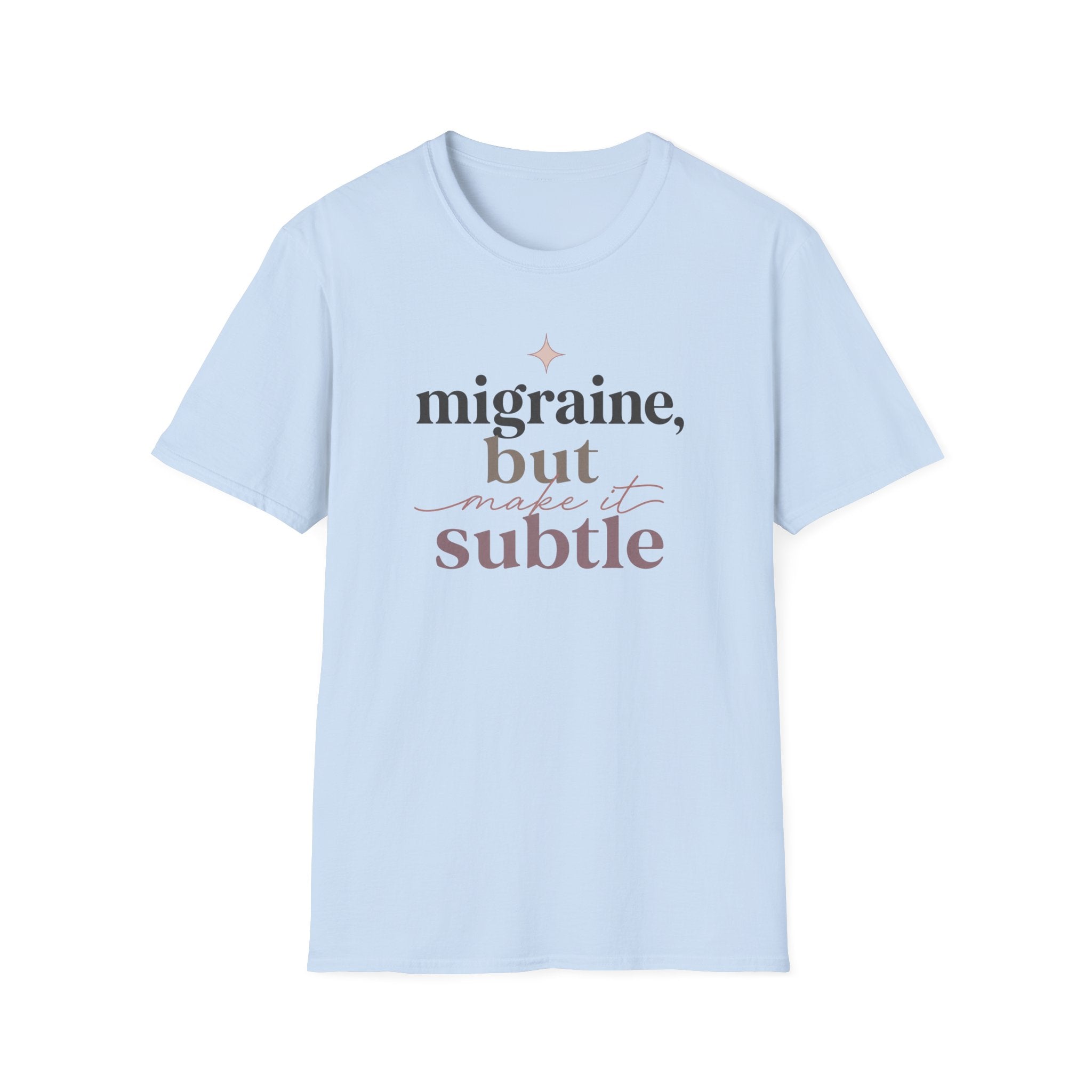 Migraine But Make It Subtle T-Shirt