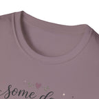 Some Days I Bloom From Bed T-Shirt