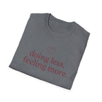 Doing Less, Feeling More T-Shirt