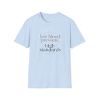 Low Blood Pressure, High Standards T-Shirt