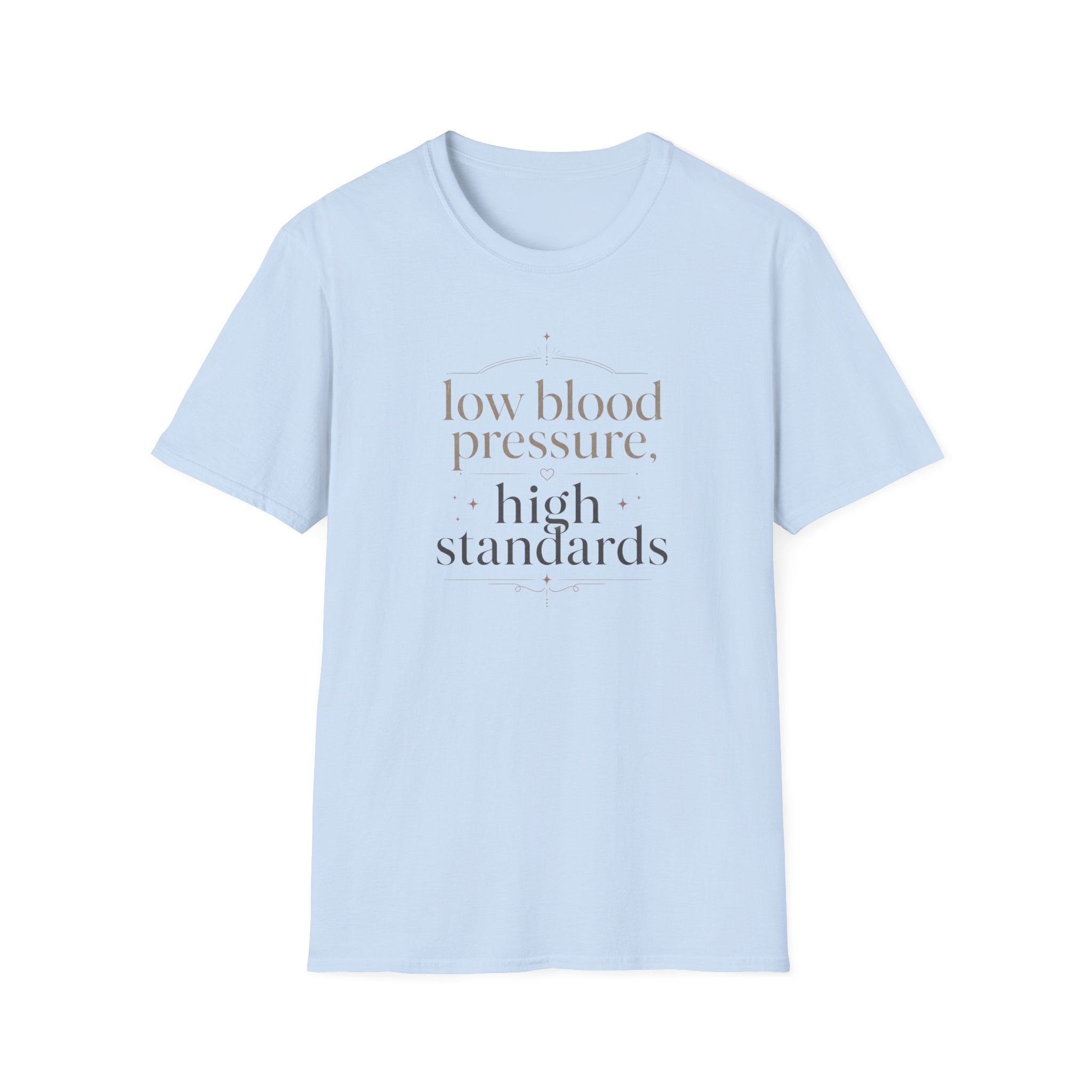Low Blood Pressure, High Standards T-Shirt