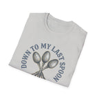 Down to My Last Spoon T-Shirt