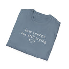 Low Energy But Still Trying T-Shirt