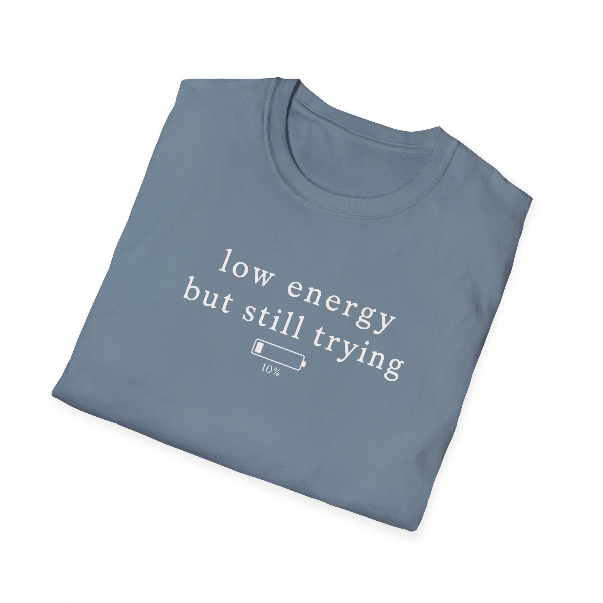 Low Energy But Still Trying T-Shirt