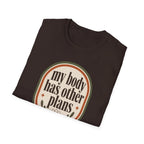 My Body Has Other Plans T-Shirt