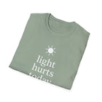 Light Hurts Today T-Shirt