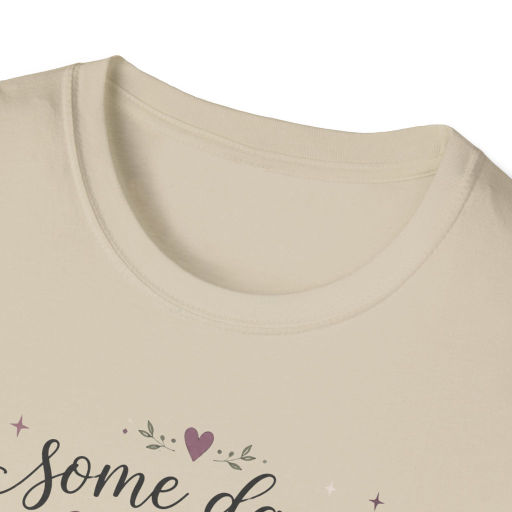 Some Days I Bloom From Bed T-Shirt