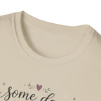 Some Days I Bloom From Bed T-Shirt