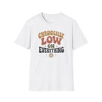 Chronically Low on Everything T-Shirt