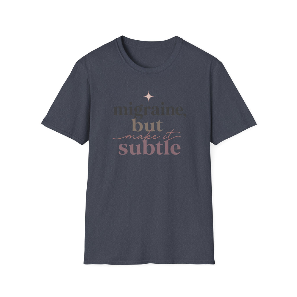 Migraine But Make It Subtle T-Shirt