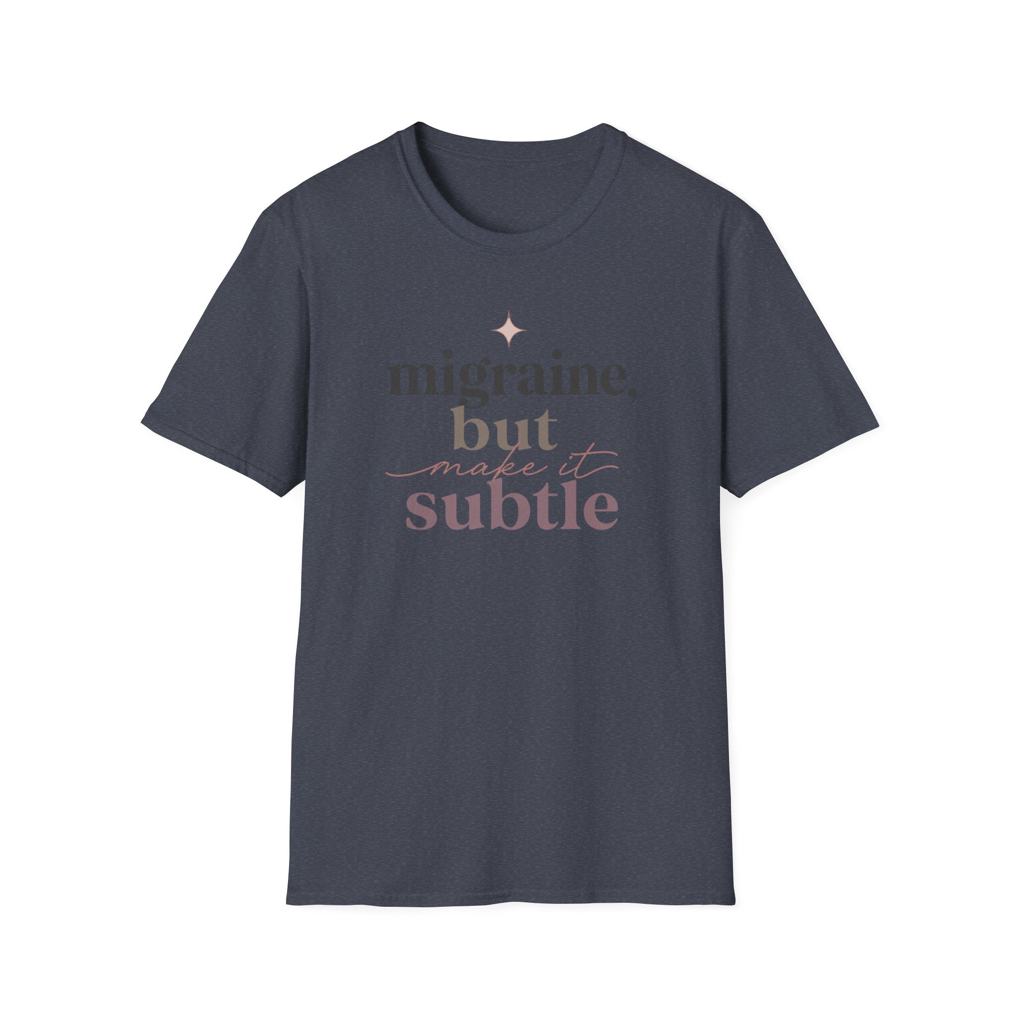 Migraine But Make It Subtle T-Shirt