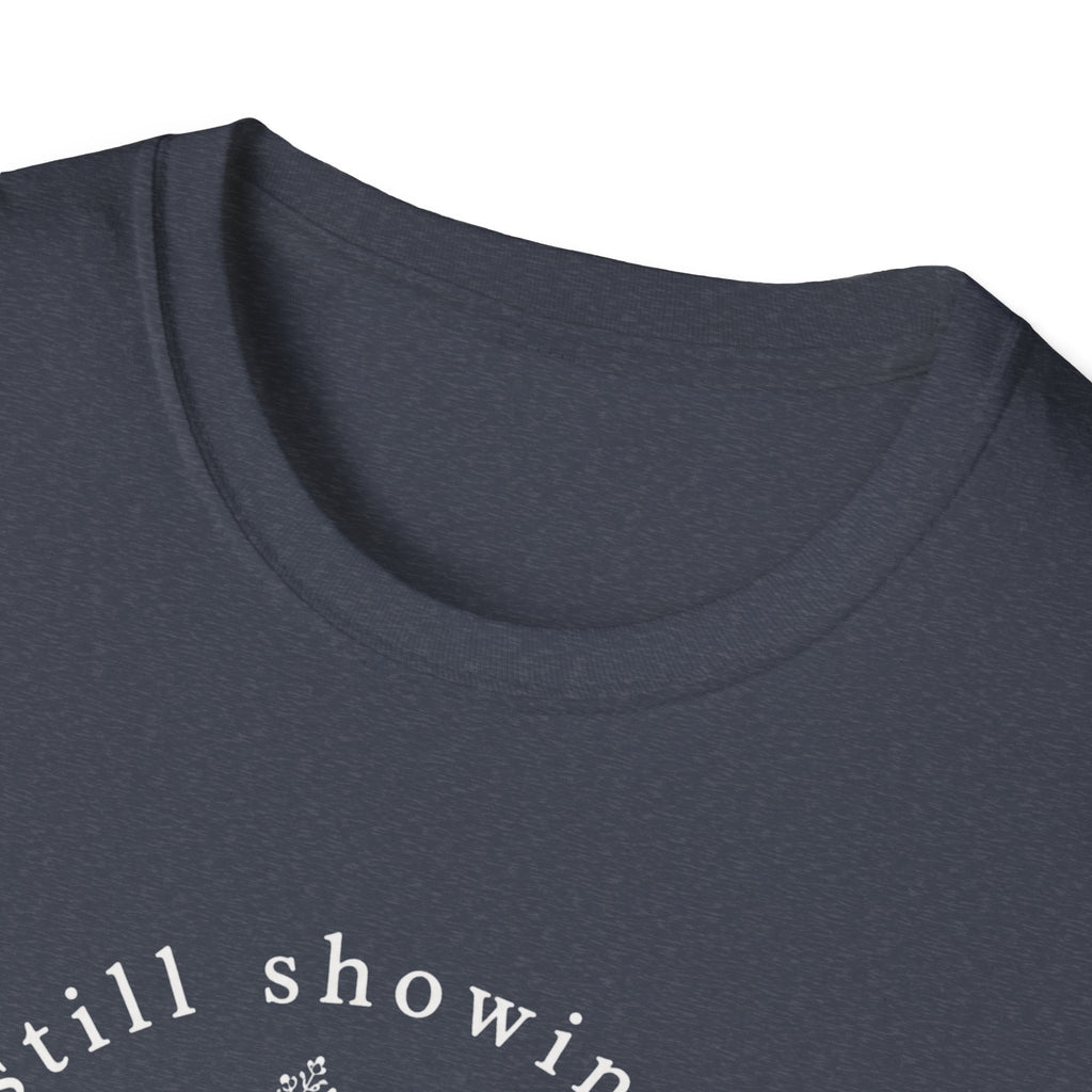 Still Showing Up This T-Shirt
