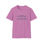 Standing Is Complicated T‑Shirt