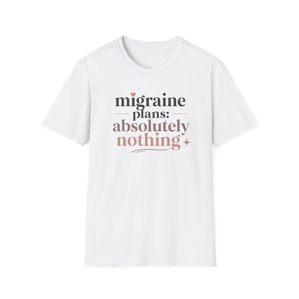 Migraine Plans: Absolutely Nothing T-Shirt