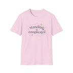 Standing Is Complicated T‑Shirt