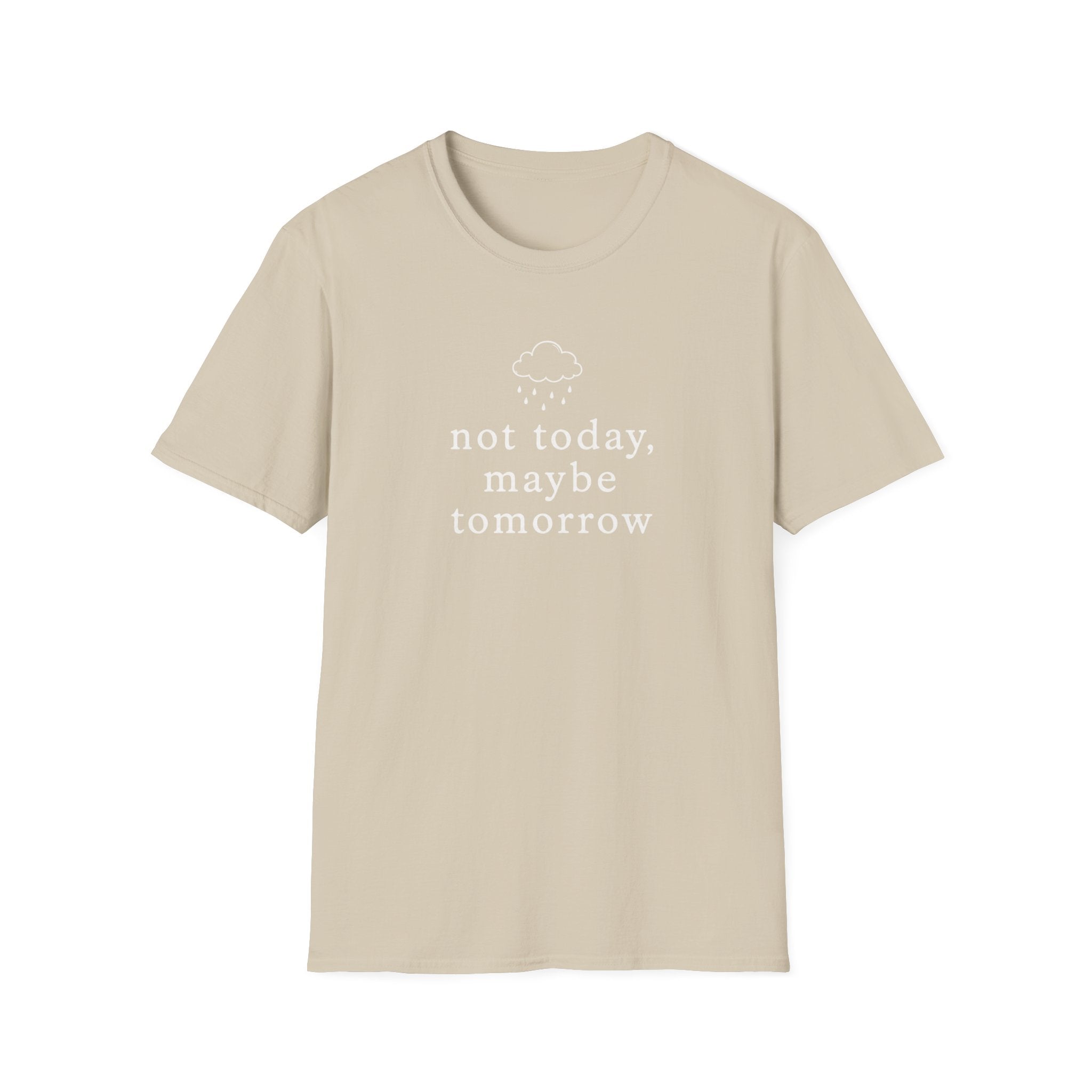 Not Today, Maybe Tomorrow T-Shirt