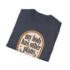 My Body Has Other Plans T-Shirt