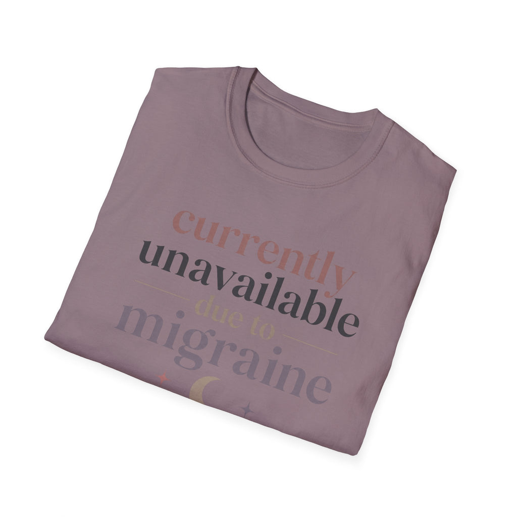 Currently Unavailable Due to Migraine T-Shirt
