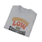 Chronically Low on Everything T-Shirt