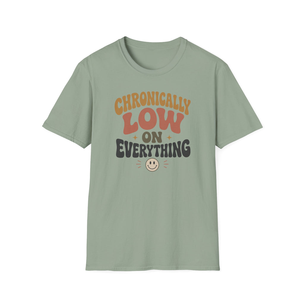 Chronically Low on Everything T-Shirt