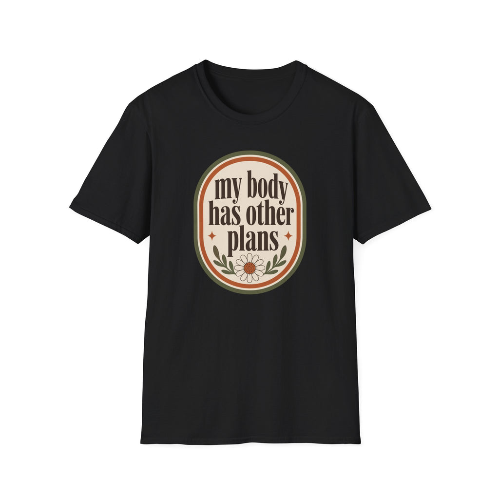 My Body Has Other Plans T-Shirt