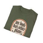 My Body Has Other Plans T-Shirt