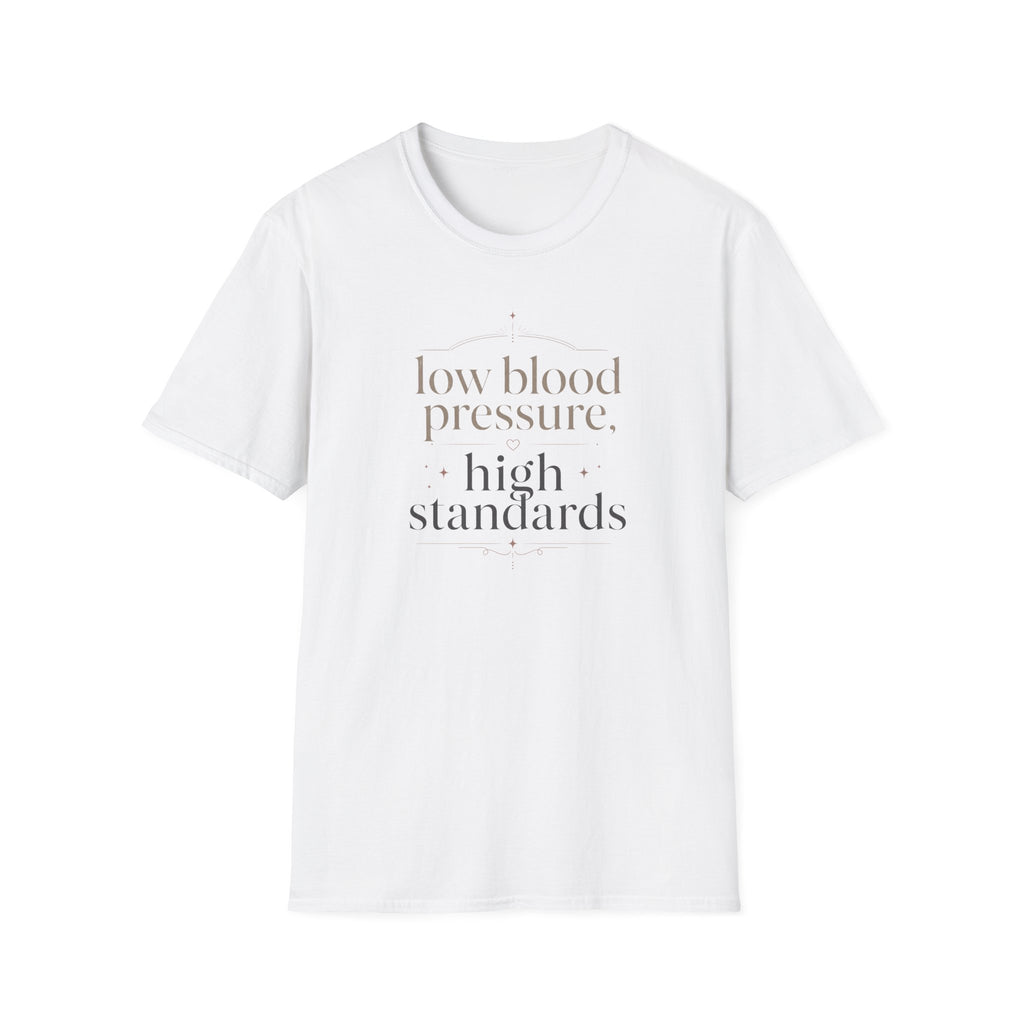Low Blood Pressure, High Standards T-Shirt