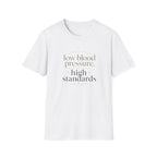 Low Blood Pressure, High Standards T-Shirt