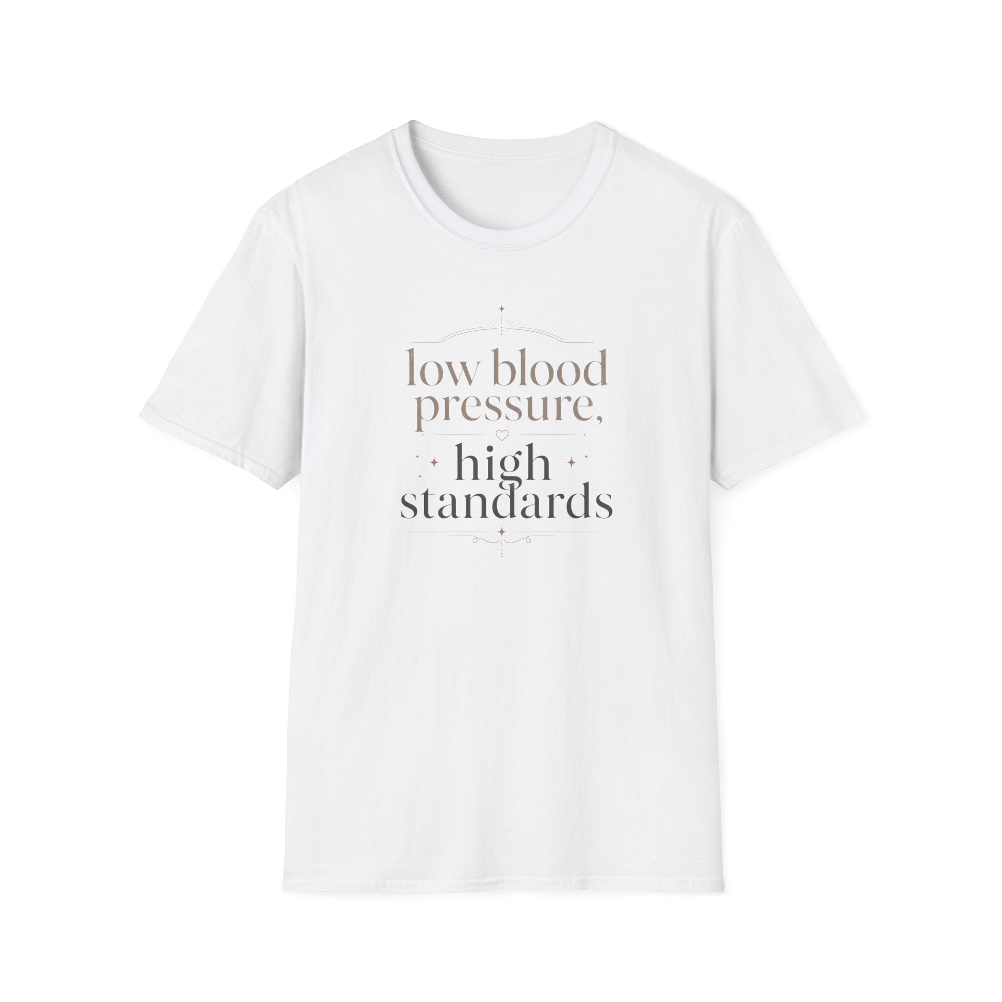 Low Blood Pressure, High Standards T-Shirt