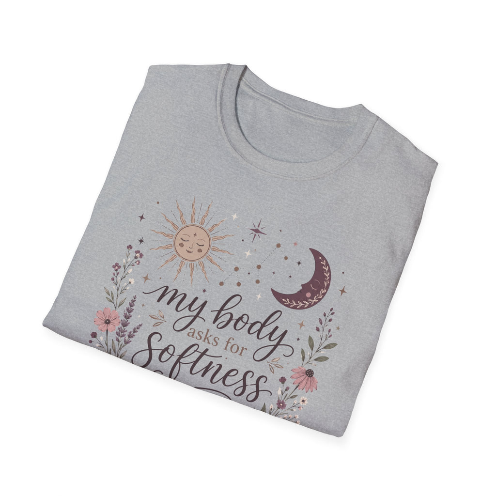 My Body Asks for Softness T-Shirt