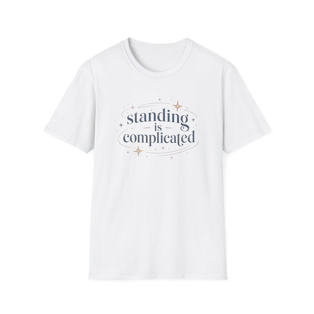 Standing Is Complicated T‑Shirt