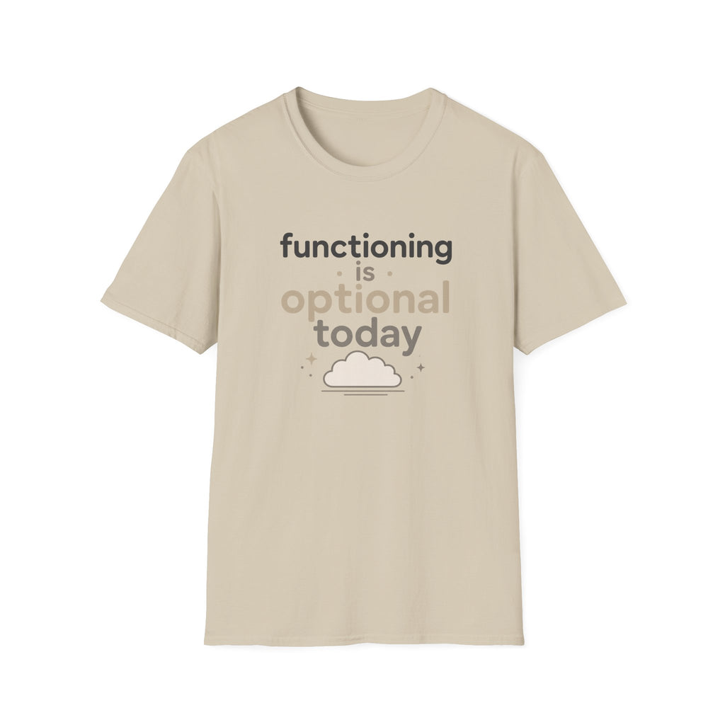Functioning Is Optional Today T-Shirt