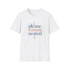 Please Remain Seated T-Shirt