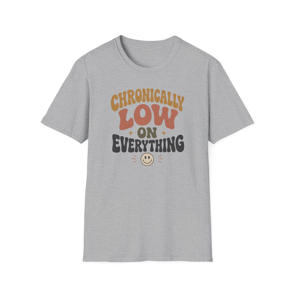 Chronically Low on Everything T-Shirt