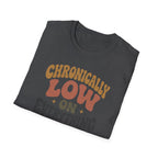 Chronically Low on Everything T-Shirt