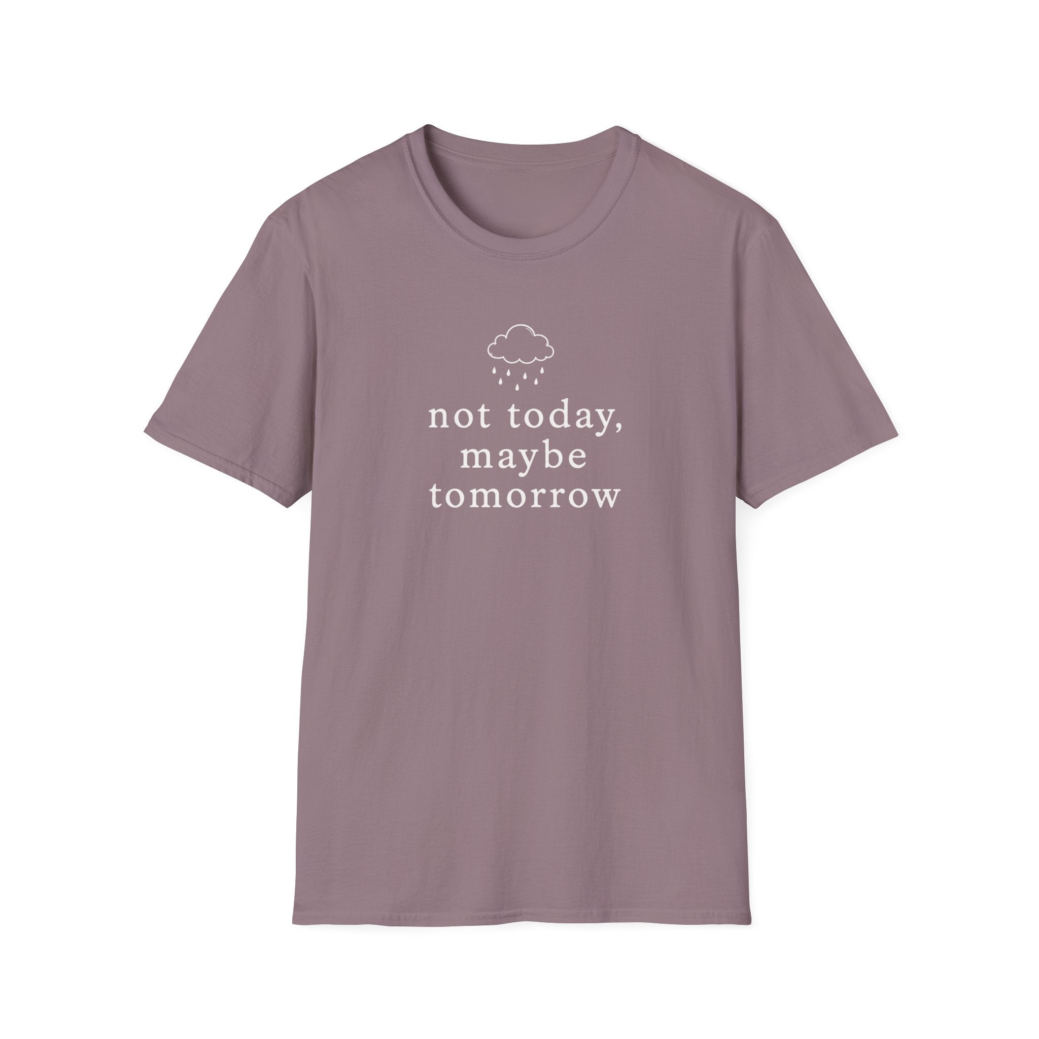 Not Today, Maybe Tomorrow T-Shirt