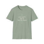 You Can't See It But It's There T-Shirt